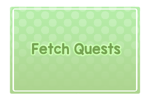 Fetch Quests